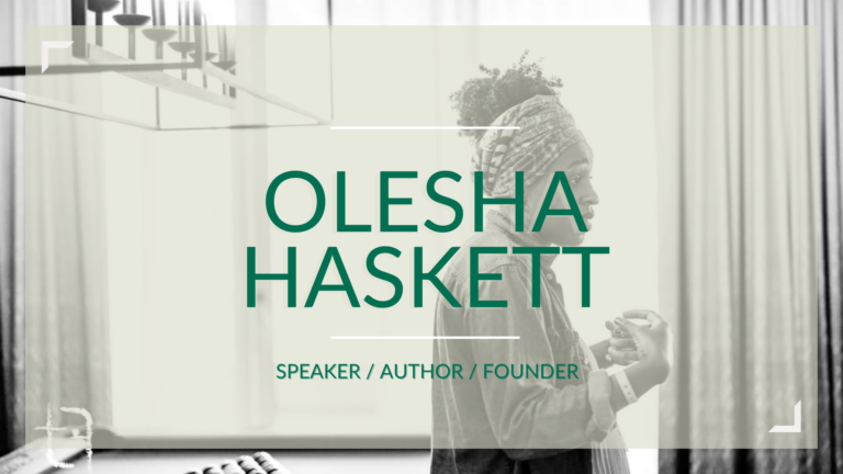 Black woman speaking with her hands in front of her. chest. She has on a head wrap and the image is Black and white , text: Olesha Haskett speaker, author, founder