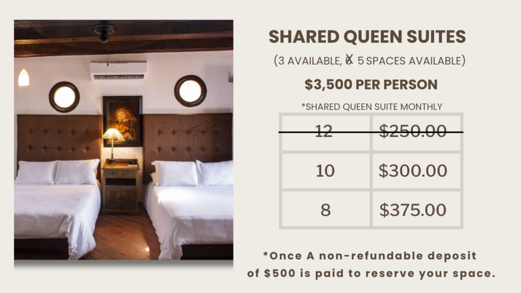 shared queen suite $3,500 per person 10 - $300 8 - $375 Once a non -refundable deposit of $500 is paid to reserve your space.