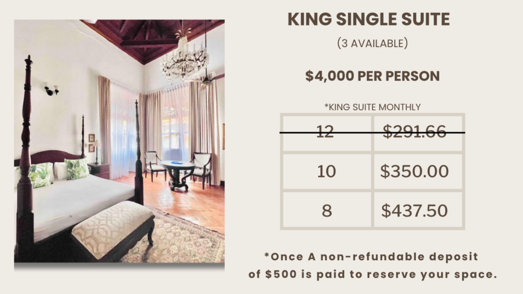 king single suite $4,000 per person 10 - $350 8 - $437.50 Once a non -refundable deposit of $500 is paid to reserve your space.